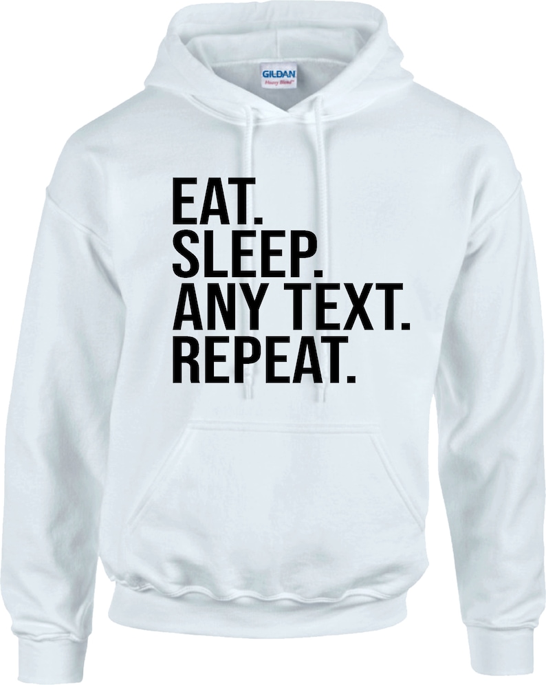 Personalised EAT SLEEP Any Text REPEAT Hoodie Custom Text Sports Gaming Football Rugby Funny Present Boys Girls Unisex Sweatshirt Jumper Top
