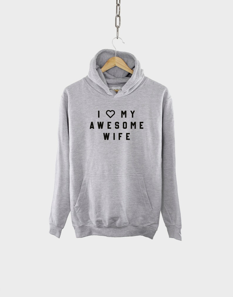 Funny Husband Hoodie - I Love My Awesome Wife Hoodie - Hoody For Husband - Gift for Husband - Funny Mens Hoodie